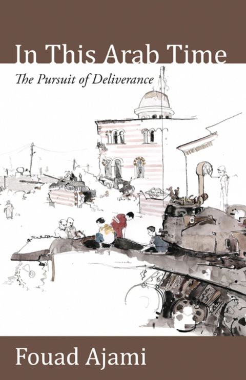 Cover image for book In This Arab Time: The Pursuit of Deliverance