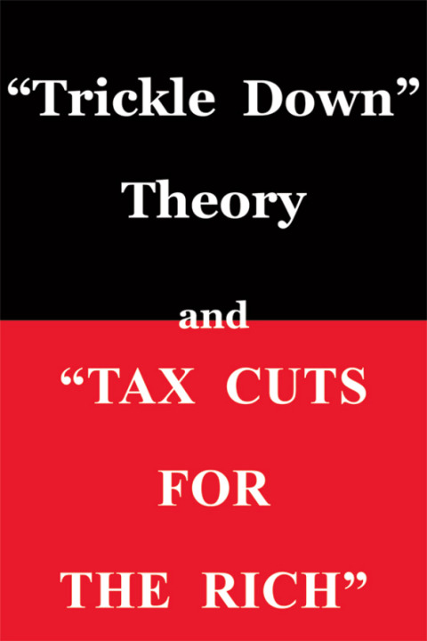 Cover image for book "Trickle Down Theory" and "Tax Cuts for the Rich"