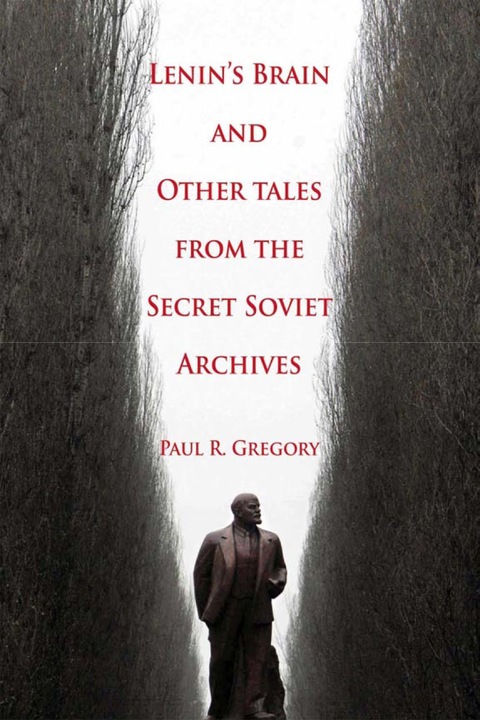 Lenin's Brain and Other Tales from the Secret Soviet Archives 
