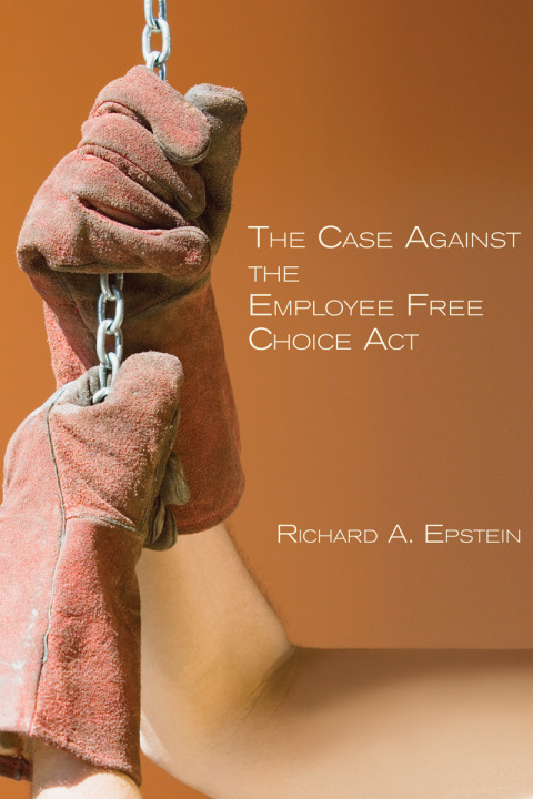 The Case Against the Employee Free Choice Act 