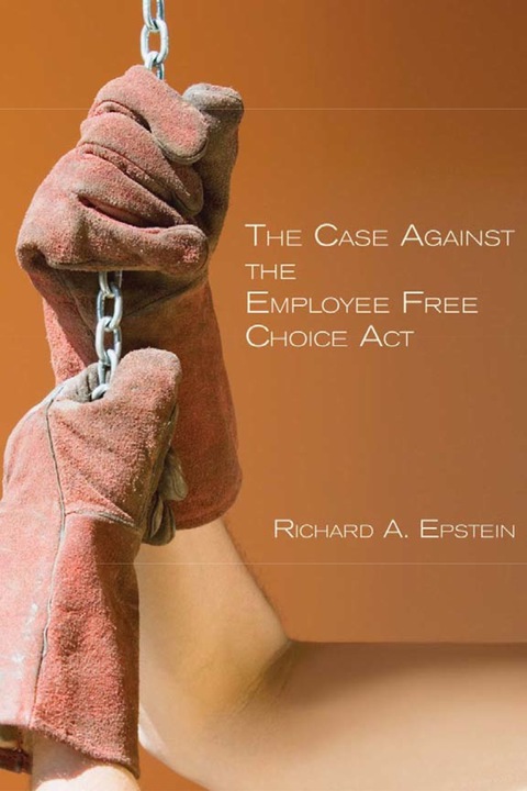 The Case Against the Employee Free Choice Act 