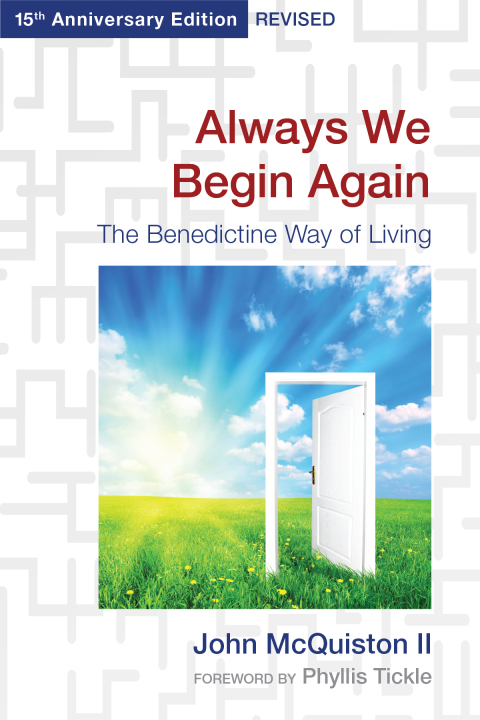 Always We Begin Again The Benedictine Way of Living, 15th Anniversary Edition Revised