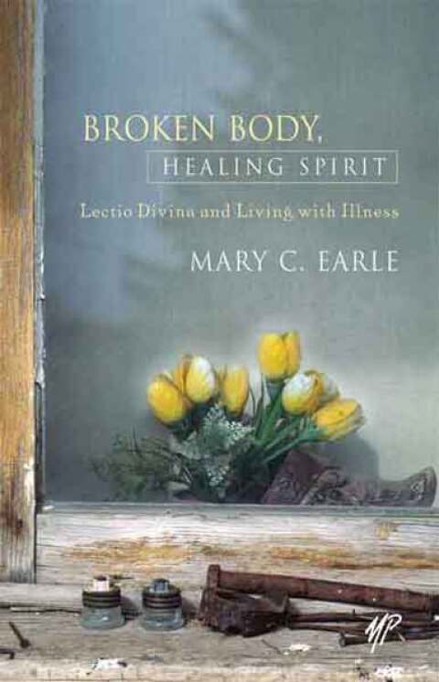 Broken Body, Healing Spirit Lectio Divina and Living with Illness