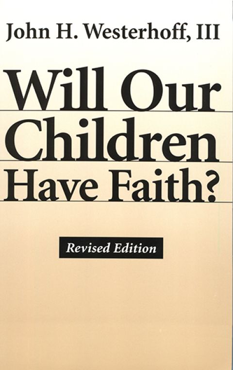 Will Our Children Have Faith? Third Revised Edition