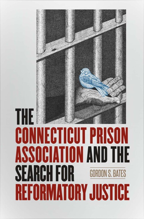 Cover image for book The Connecticut Prison Association and the Search for Reformatory Justice