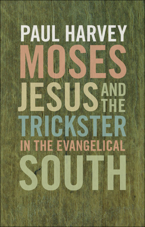 Cover image for book Moses, Jesus, and the Trickster in the Evangelical South