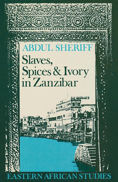 Cover image for book Slaves, Spices and Ivory in Zanzibar