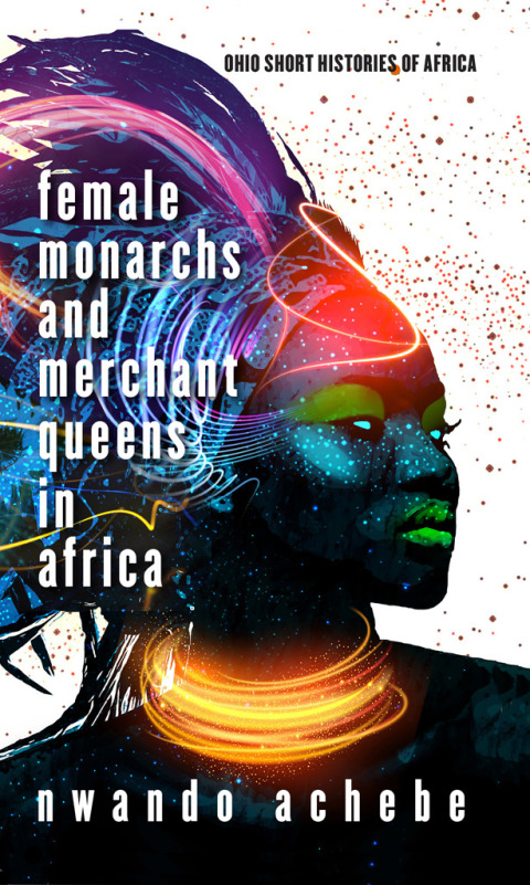 Cover image for book Female Monarchs and Merchant Queens in Africa