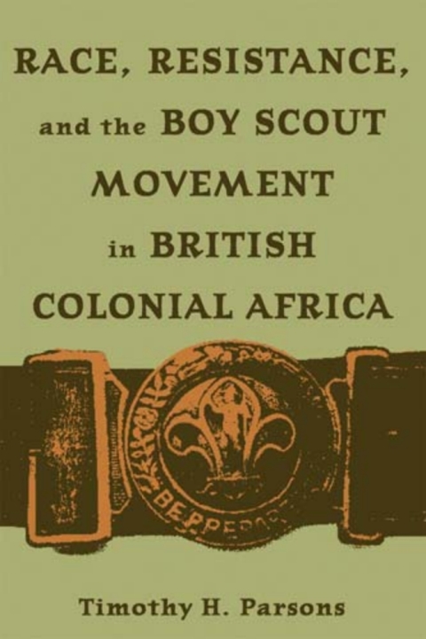Cover image for book Race, Resistance, and the Boy Scout Movement in British Colonial Africa