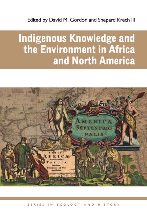 Cover image for book Indigenous Knowledge and the Environment in Africa and North America