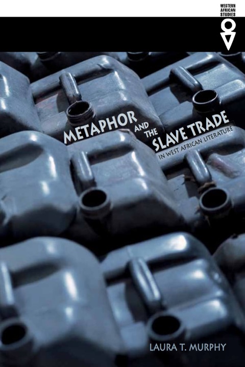 Cover image for book Metaphor and the Slave Trade in West African Literature