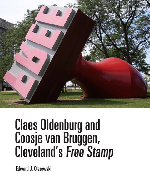 Cover image for book Claes Oldenburg and Coosje van Bruggen, Cleveland’s Free Stamp