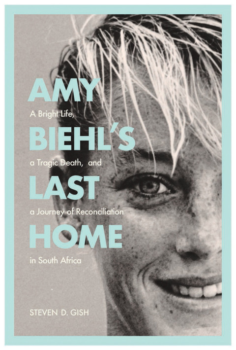 Cover image for book Amy Biehl’s Last Home