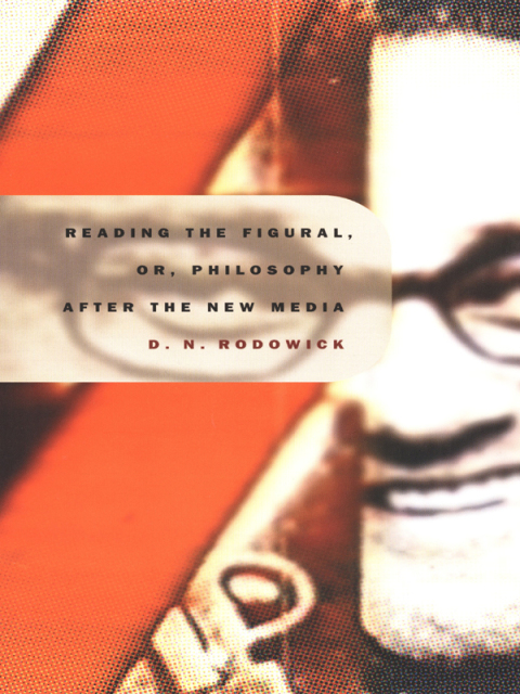 Cover image for book Reading the Figural, or, Philosophy after the New Media