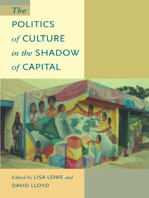 Cover image for book The Politics of Culture in the Shadow of Capital