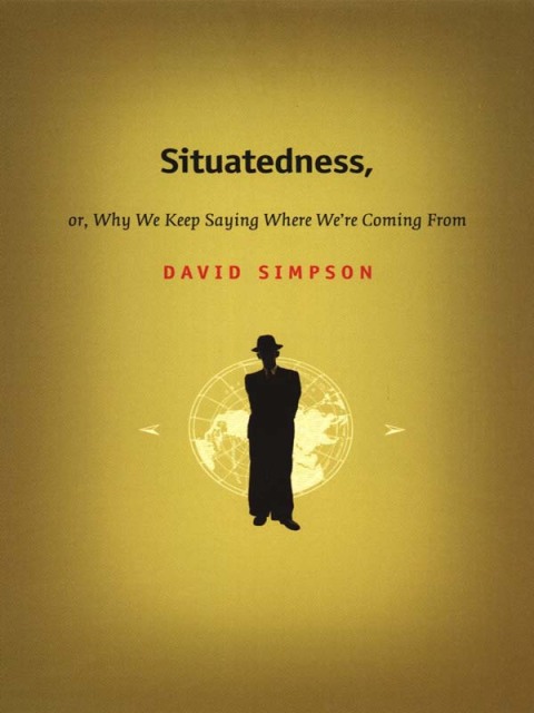 Cover image for book Situatedness, or, Why We Keep Saying Where We're Coming From