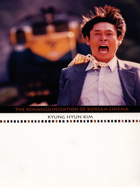 Cover image for book The Remasculinization of Korean Cinema