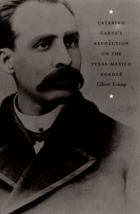 Cover image for book Catarino Garza's Revolution on the Texas-Mexico Border