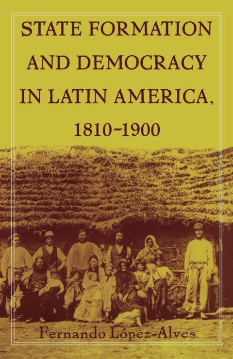 Cover image for book State Formation and Democracy in Latin America, 1810-1900