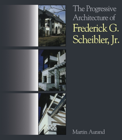 Cover image for book The Progressive Architecture Of Frederick G. Scheibler, Jr