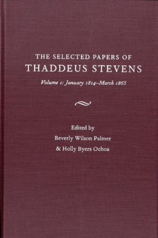 The Papers Of Thaddeus Stevens Volume 1