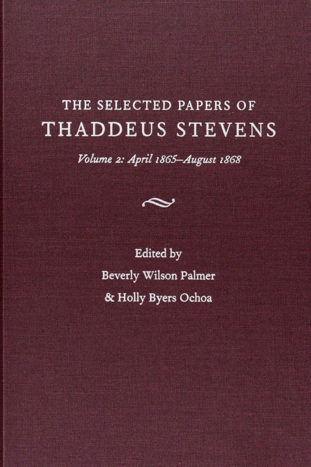 The Papers Of Thaddeus Stevens Volume 2