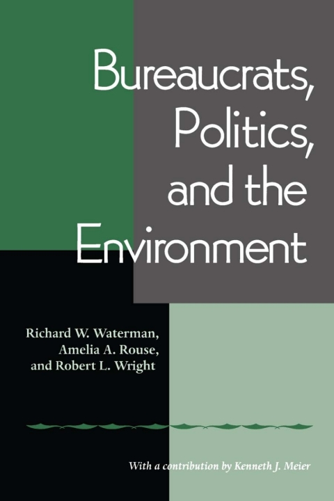 Bureaucrats, Politics And the Environment 