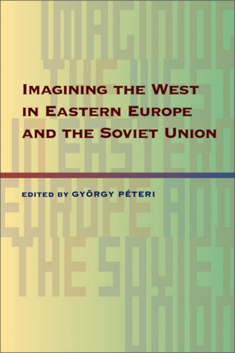Cover image for book Imagining the West in Eastern Europe and the Soviet Union