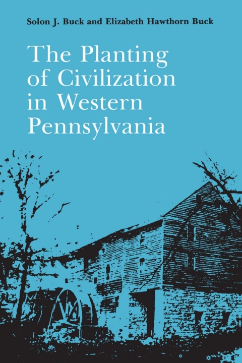 Cover image for book The Planting of Civilization in Western Pennsylvania