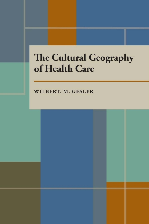 Cover image for book The Cultural Geography of Health Care