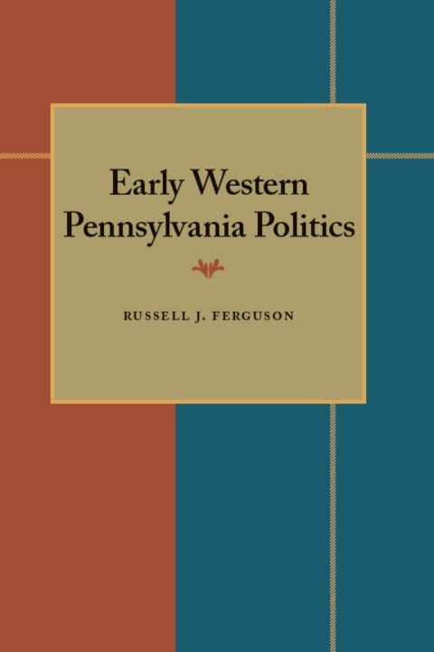 Cover image for book Early Western Pennsylvania Politics