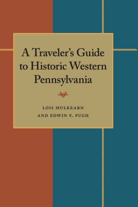 Cover image for book A Traveler's Guide to Historic Western Pennsylvania