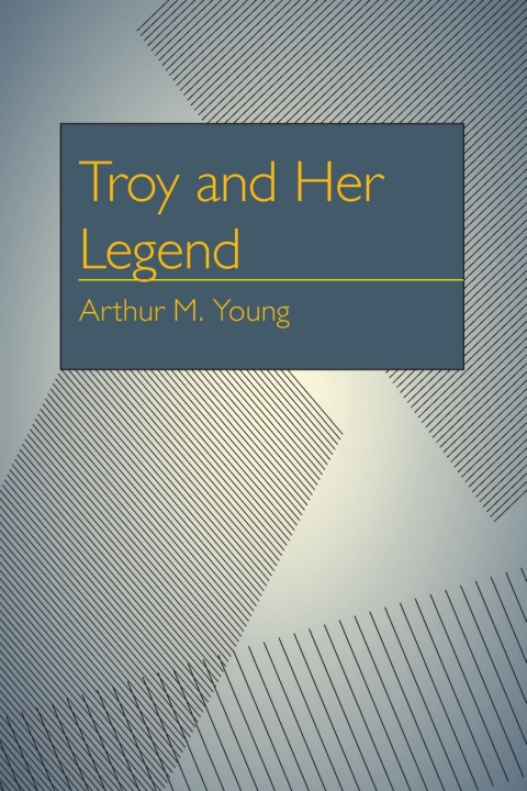 Cover image for book Troy and Her Legend