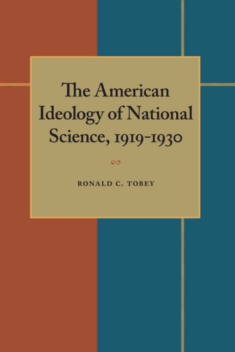 Cover image for book The American Ideology of National Science, 1919-1930