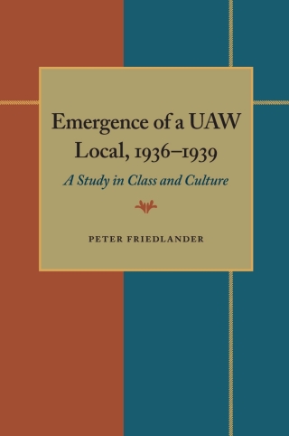 The Emergence of a UAW Local, 1936–1939