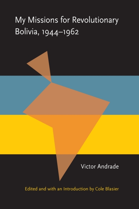 Cover image for book My Missions for Revolutionary Bolivia, 1944-1962