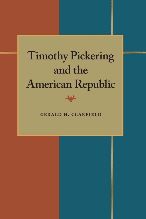 Cover image for book Timothy Pickering and the American Republic