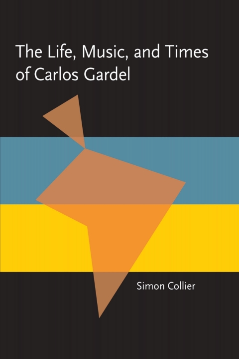 Cover image for book The Life, Music, and Times of Carlos Gardel
