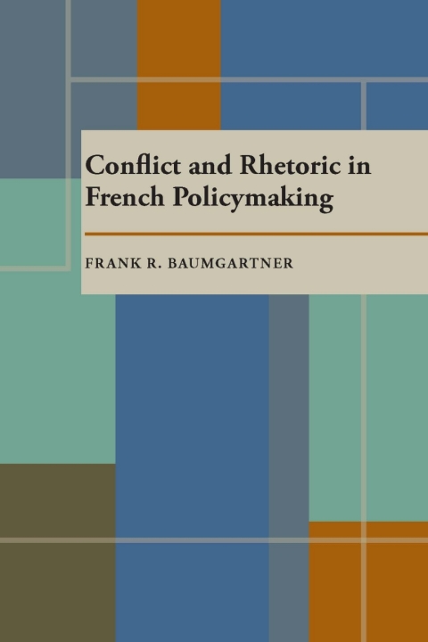 Conflict and Rhetoric in French Policymaking 