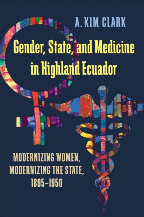 Gender, State, and Medicine in Highland Ecuador 
