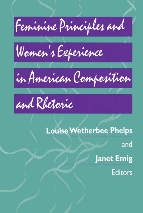 Cover image for book Feminine Principles and Women's Experience in American Composition and Rhetoric