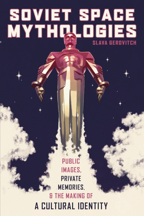 Cover image for book Soviet Space Mythologies