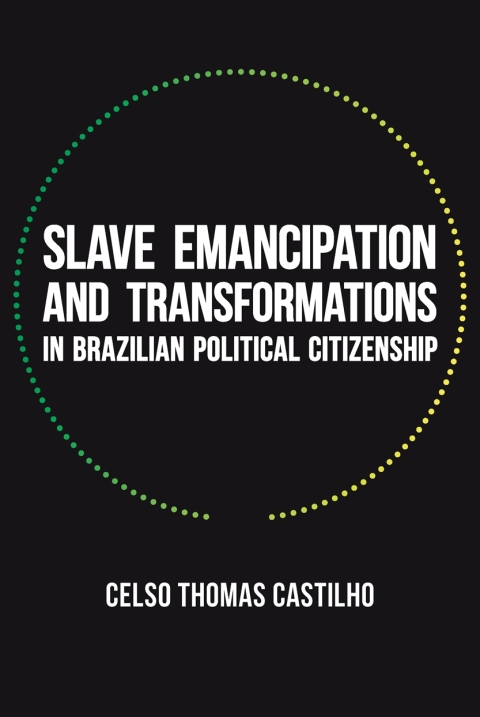 Cover image for book Slave Emancipation and Transformations in Brazilian Political Citizenship