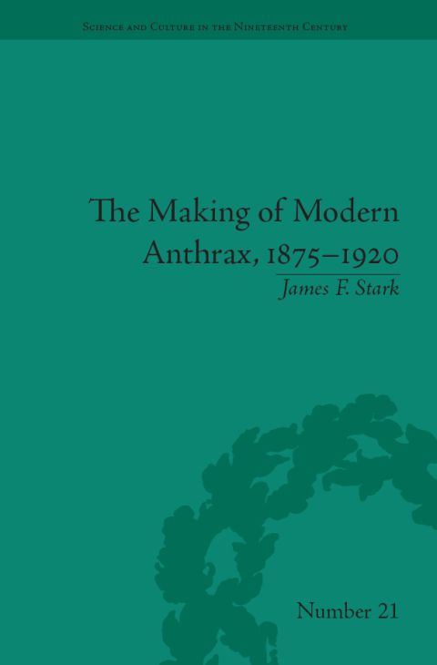 Cover image for book The Making of Modern Anthrax, 1875-1920
