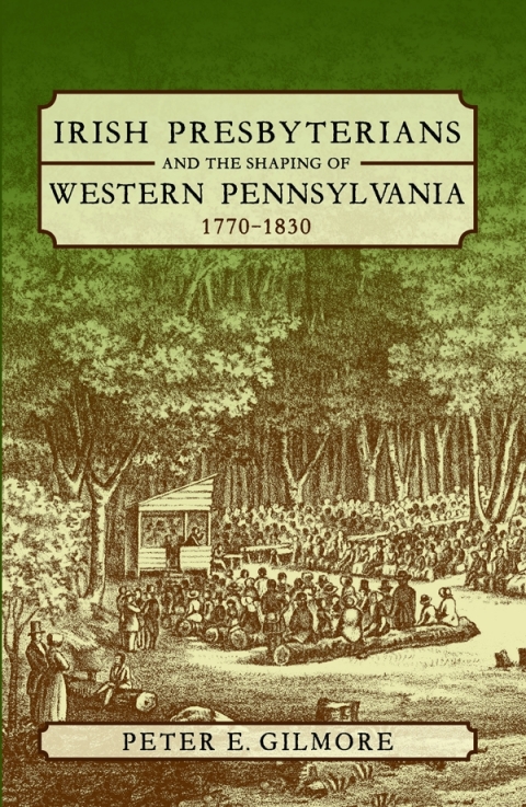Cover image for book Irish Presbyterians and the Shaping of Western Pennsylvania, 1770-1830