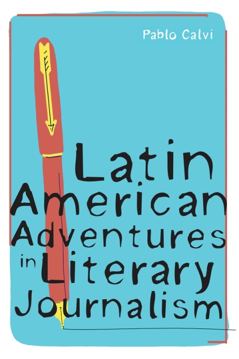 Cover image for book Latin American Adventures in Literary Journalism