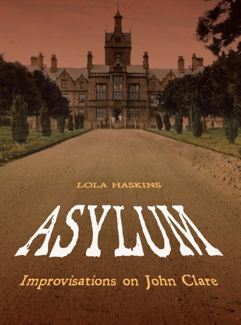 Asylum: Improvisations on John Clare 