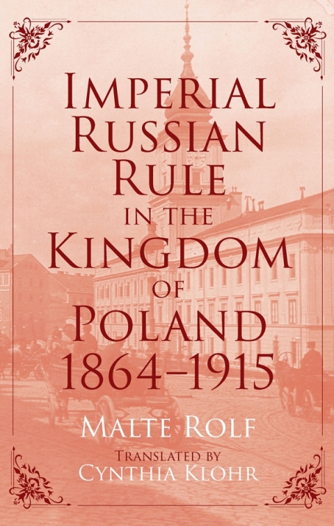 Cover image for book Imperial Russian Rule in the Kingdom of Poland, 1864-1915