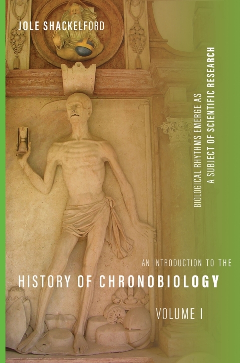 Cover image for book An Introduction to the History of Chronobiology, Volume 1