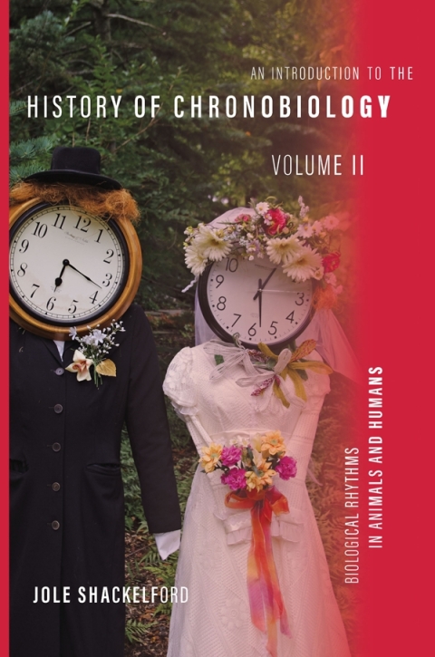 Cover image for book An Introduction to the History of Chronobiology, Volume 2